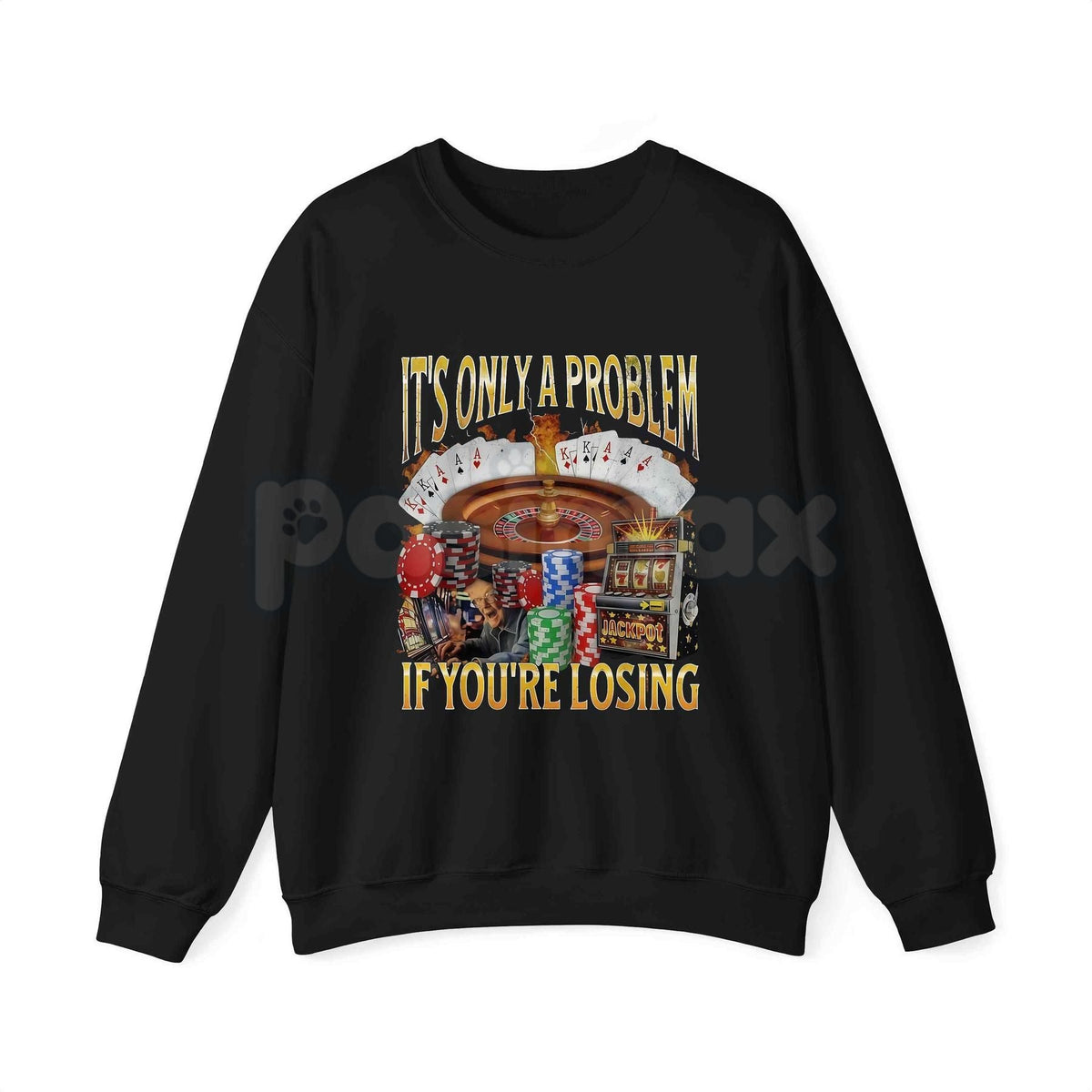 "It's Only A Problem If You're Losing" Funny Gambling T-Shirt – Casino Humor Graphic Tee, Sweatshirt & Hoodie